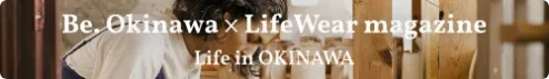 Be.Okinawa LifeWear Magazine